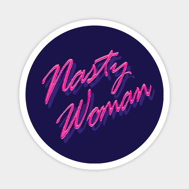 Nasty Woman Magnet by Heyday Threads